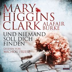 Und niemand soll dich finden von Burke,  Alafair, Ebnet,  Karl-Heinz, Friesz,  Michou, Higgins Clark,  Mary