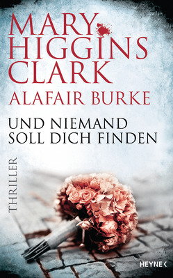 Und niemand soll dich finden von Burke,  Alafair, Ebnet,  Karl-Heinz, Higgins Clark,  Mary