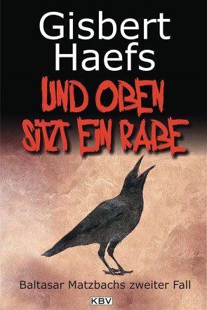 Und oben sitzt ein Rabe von Haefs,  Gisbert