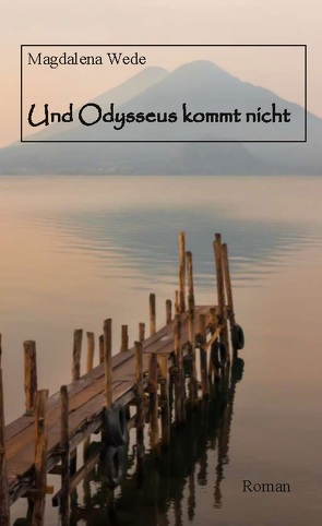 Und Odysseus kommt nicht von Wede,  Magdalena