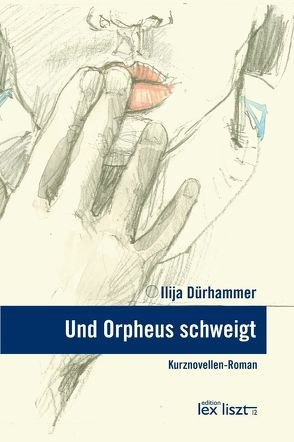 Und Orpheus schweigt von Dürhammer,  Ilija