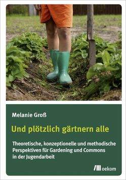 Und plötzlich gärtnern alle von Groß,  Melanie