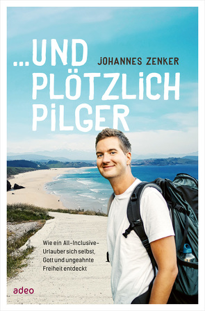 … und plötzlich Pilger von Zenker,  Johannes