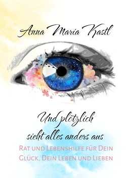 Und plötzlich sieht alles anders aus von Kastl,  Anna Maria