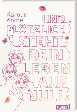 Und plötzlich steht dein Leben auf null von Kolbe,  Karolin, Schneider,  Frauke