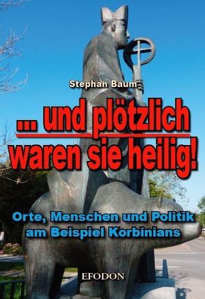 … und plötzlich waren sie heilig! von Baum,  Stephan