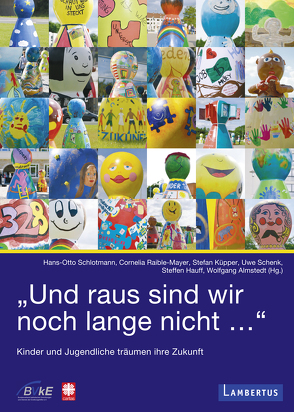 „Und raus sind wir noch lange nicht…“ von Almstedt,  Wolfgang, Hauff,  Steffen, Küpper,  Stefan, Raible-Mayer,  Cornelia, Schenk,  Uwe, Schlotmann,  Hans-Otto