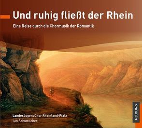 Und ruhig fließt der Rhein von Diverse, Landesjugendchor Rheinland-Pfalz, Schumacher,  Jan