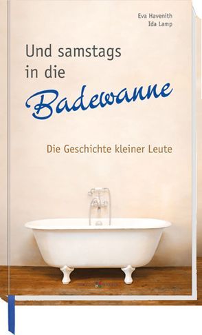 Und samstags in die Badewanne von Havenith,  Eva, Lamp,  Ida