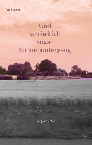 Und schließlich sogar Sonnenuntergang von Furahn,  Tina