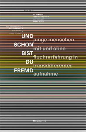 … Und schon bist du fremd von Finkeldey,  Lutz, Hasse,  Dominika, Paulini,  Christa, Schmid,  Kerstin, Sedlak,  Björn, von Grönheim,  Hannah, Wienforth,  Jan