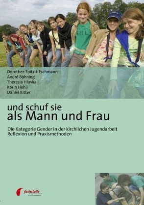 Und schuf sie als Mann und Frau von Böhning,  André, Foitzik Eschmann,  Dorothee, Hehli,  Karin, Hlavka,  Theresia