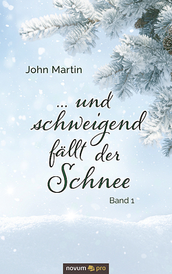 … und schweigend fällt der Schnee von Martin,  John