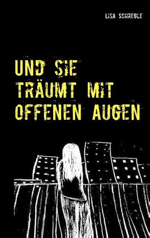 Und sie träumt mit offenen Augen von Schregle,  Lisa