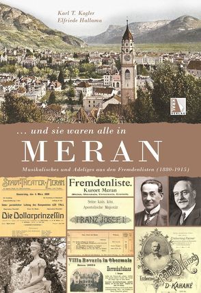 … und sie waren alle in Meran von Hallama,  Elfriede, Kogler,  Karl