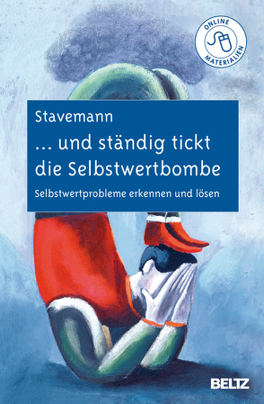 … und ständig tickt die Selbstwertbombe von Stavemann,  Harlich H.