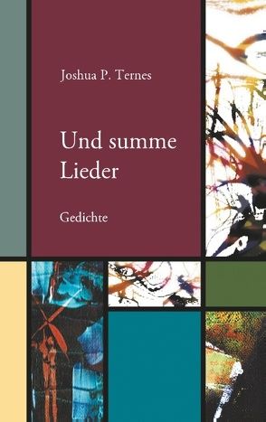 Und summe Lieder von Ternes,  Joshua P.