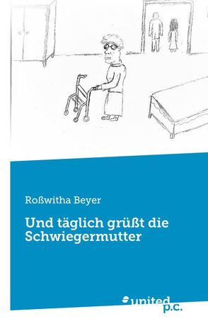 Und täglich grüßt die Schwiegermutter von Beyer,  Roßwitha