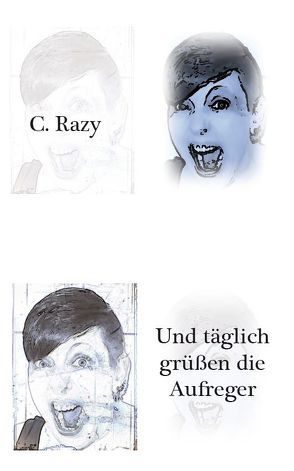 Und täglich grüßen die Aufreger von Razy,  C.