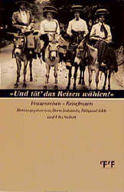 … und tät das Reisen wählen! von Bereswill,  Mechthild, Bösel,  Monika, Deeken,  Annette, Jedamski,  Doris, Jehle,  Hiltgund, Siebert,  Ulla