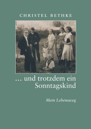 … und trotzdem ein Sonntagskind von Bethke,  Christel