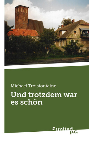 Und trotzdem war es schön von Troisfontaine,  Michael