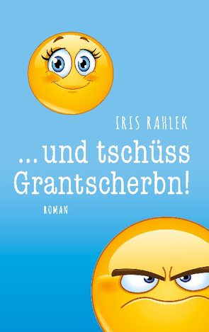 und tschüss, Grantscherbn! von Rahlek,  Iris