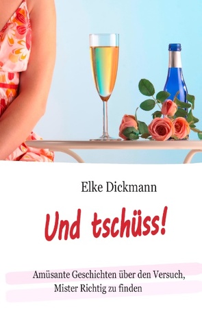 Und tschüss! von Dickmann,  Elke