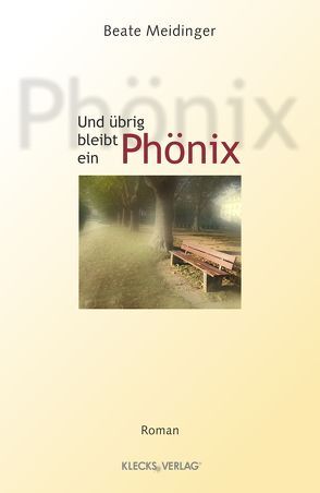 Und übrig bleibt ein Phönix von Meidinger,  Beate