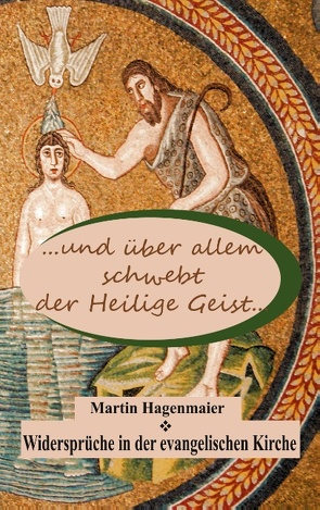 … und über allem schwebt der Heilige Geist … von Hagenmaier,  Martin