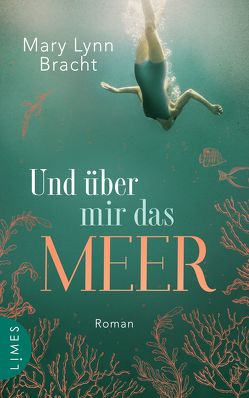 Und über mir das Meer von Bracht,  Mary Lynn, Link,  Elke