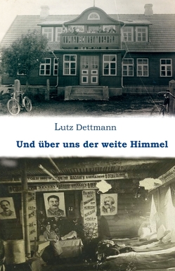 Und über uns der weite Himmel von Dettmann,  Lutz