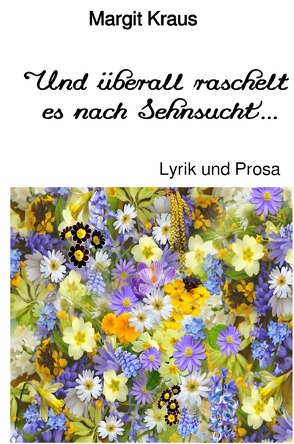 Und überall raschelt es nach Sehnsucht … von Kraus,  Margit