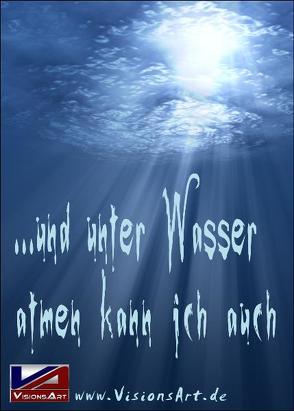 Und unter Wasser atmen kann ich auch…