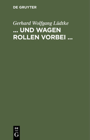 … und Wagen rollen vorbei … von Lüdtke,  Gerhard Wolfgang