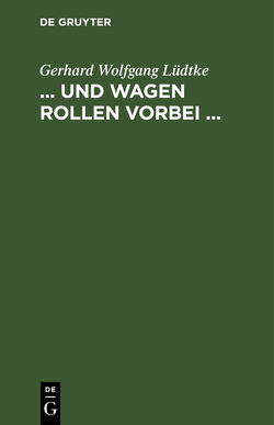 … und Wagen rollen vorbei … von Lüdtke,  Gerhard Wolfgang