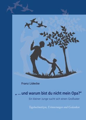 „…und warum bist Du nicht mein Opa?“ von Lidecke,  Franz