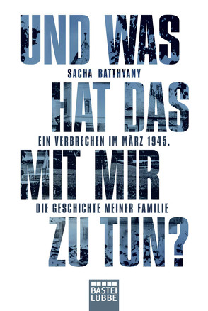 Und was hat das mit mir zu tun? von Batthyany,  Sacha