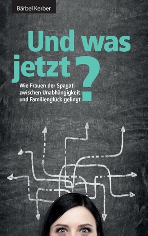 Und was jetzt? von Kerber,  Bärbel