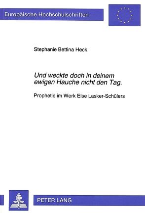 «Und weckte doch in deinem ewigen Hauche nicht den Tag.» von Heck,  Stephanie Bettina