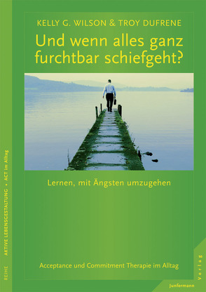 Und wenn alles ganz furchtbar schiefgeht? von Campisi,  Claudia, Dufrene,  Troy, Wilson,  Kelly G.