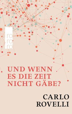 Und wenn es die Zeit nicht gäbe? von Niehaus,  Monika, Rovelli,  Carlo