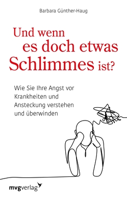 Und wenn es doch etwas Schlimmes ist? von Günther-Haug,  Barbara