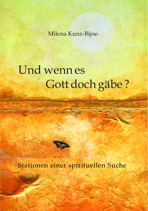 Und wenn es Gott doch gäbe? von Kunz-Bijno,  Milena