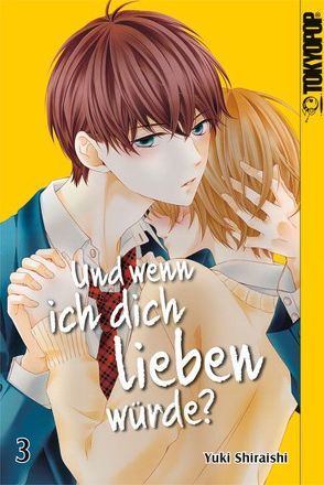 Und wenn ich dich lieben würde? 03 von Shiraishi,  Yuki