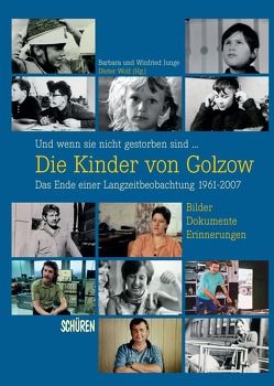 Und wenn sie nicht gestorben sind …  Die Kinder von Golzow: Das Ende einer Langzeitbeobachtung 1961-2007 von Junge,  Barbara, Junge,  Winfried, Wolf,  Dieter