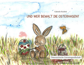 Und wer bemalt die Osterhasen? von Koubek,  Gabriele