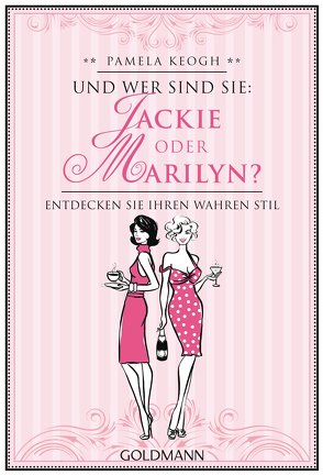 Und wer sind Sie: Jackie oder Marilyn? von Keogh,  Pamela, Schneider,  Regina M.