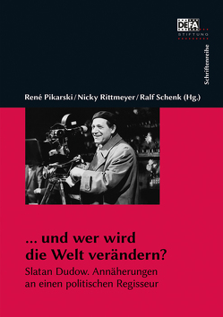 … und wer wird die Welt verändern? von Pikarski,  René, Rittmeyer,  Nicky, Schenk,  Ralf