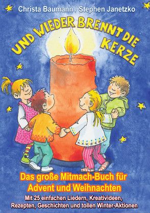 Und wieder brennt die Kerze – Das große Mitmach-Buch für Advent und Weihnachten von Baumann,  Christa, Bräunling,  Elke, Janetzko,  Stephen, Krenzer,  Rolf, Rarisch,  Ines, Schaube,  Werner